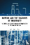 Carrion-Arias, Rafael - Batman and the Shadows of Modernity