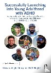 Zeigler Dendy, Chris A., Hughes, Ruth - Successfully Launching into Young Adulthood with ADHD
