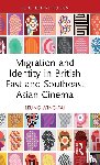 Leung, Wing-Fai - Migration and Identity in British East and Southeast Asian Cinema