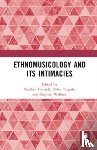  - Ethnomusicology and its Intimacies
