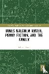 Nesvet, Rebecca - James Malcolm Rymer, Penny Fiction, and the Family