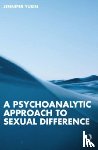 Yusin, Jennifer - A Psychoanalytic Approach to Sexual Difference