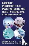 Asif, Erfan Syed, Usmani, Shahid Bader - Basics of Pharmaceutical Manufacturing and Quality Operations