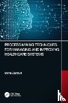 Zayoud, Maha - Process Mining Techniques for Managing and Improving Healthcare Systems