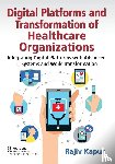 Kapur, Rajiv - Digital Platforms and Transformation of Healthcare Organizations