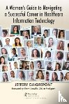 Daigrepont, Jeffery - A Woman's Guide to Navigating a Successful Career in Healthcare Information Technology