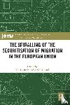  - The Spiralling of the Securitisation of Migration in the European Union