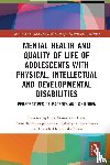 Gajdzica, Zenon (University of Silesia, Byra, Stanislawa (Maria Curie-Sklodowska University, Kolodziej-Zaleska, Anna (University of Silesia in Katowice, Rutkowska, Katarzyna (University in Lublin - Mental Health and Quality of Life of Adolescents with Physical, Intellectual and Developmental Disabilities