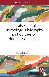 Smith, Roger - Kinaesthesia in the Psychology, Philosophy and Culture of Human Experience