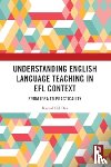 Ud Din, Kamal (Karakoram International University, Pakistan) - Understanding English Language Teaching in EFL Context