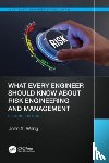 Wang, John X. - What Every Engineer Should Know About Risk Engineering and Management