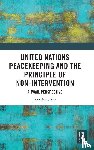 Giblin, Jennifer - United Nations Peacekeeping and the Principle of Non-Intervention