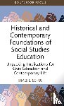 Schul, James E. - Historical and Contemporary Foundations of Social Studies Education