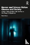 Harris, Martin - Horror and Science Fiction Cinema and Society