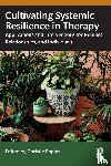  - Cultivating Systemic Resilience in Therapy