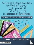 Jones, Tammy L. (TLJ Consulting Group, Texas, Leslie A. (Leslie Texas Consulting - Authentic Opportunities for Writing about Math in Middle School