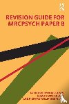Bhaskaran, Arun, Casper-Blake, Elijah, Kerslake, Richard William (Pulborough - Revision Guide for MRCPsych Paper B