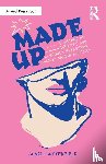 Butterfield, Charli - Made Up: A History of Identity and Gender Expression Through Makeup and Style