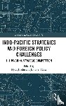  - Indo-Pacific Strategies and Foreign Policy Challenges