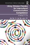 Sun, Jinai, Xiang, Xuehua, Ye, Li - Using Chinese Classics for Intercultural Communicative Competence