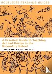  - A Practical Guide to Teaching Art and Design in the Secondary School