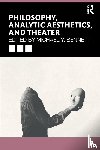  - Philosophy, Analytic Aesthetics, and Theater