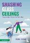 Jones, Kate - Smashing Glass Ceilings: Empowering Women in Education