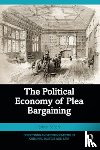 Schehr, Robert (Northern Arizona University - The Political Economy of Plea Bargaining