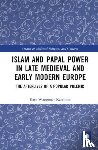 Waggoner Karchner, Kate - Islam and Papal Power in Late Medieval and Early Modern Europe