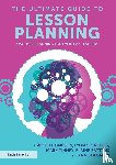 Thompson, Carol, Spenceley, Lydia, Tinney, Mark, Battams, Elaine - The Ultimate Guide to Lesson Planning
