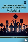 Haas, Michael - Beyond Polarized American Democracy