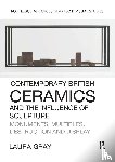 Gray, Laura - Contemporary British Ceramics and the Influence of Sculpture