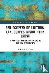 Chang, Wallace P.H. - Rediscovery of Cultural Landscapes in Southern China