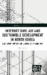 Lim, Sojin (University of Central Lancashire - International Aid and Sustainable Development in North Korea