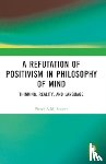 Seuren, Pieter A.M. - A Refutation of Positivism in Philosophy of Mind