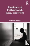 Holmwood, Mark - Shadows of Fatherhood, Jung, and Film