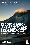  - Decolonisation, Anti-Racism, and Legal Pedagogy