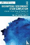  - Disrupting Secondary STEM Education