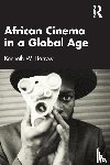 Harrow, Kenneth W. - African Cinema in a Global Age