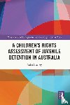 Mackay, Anita (La Trobe University) - A Children’s Rights Assessment of Juvenile Detention in Australia