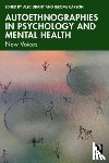  - Autoethnographies in Psychology and Mental Health