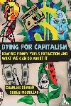 Derber, Charles, Moodliar, Suren - Dying for Capitalism