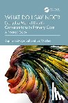 Ball, Sophie Jadwiga, Moulton, Liz - What do I say next? Everyday Mental Health Conversations in Primary Care