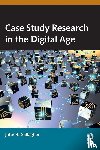 Gallagher, John R. - Case Study Research in the Digital Age