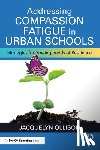 Ollison, Jacquelyn - Addressing Compassion Fatigue in Urban Schools
