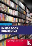 Phillips, Angus (Oxford International Centre for Publishing Studies, Clark, Giles - Inside Book Publishing