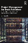 Rodzvilla, John - Project Management for Book Publishers