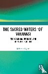 Gogate, Mahesh - The Sacred Waters ‘of’ Varanasi