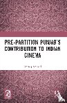 Ahmed, Ishtiaq - Pre-Partition Punjab’s Contribution to Indian Cinema