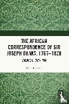 - The African Correspondence of Sir Joseph Banks, 1767–1820